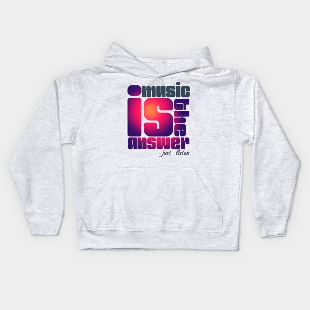 Muisc is the answer just listen Kids Hoodie by LoudCreat